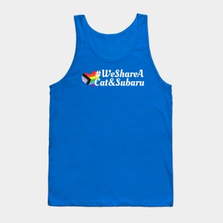 # We share a cat and a subaru Tank Top